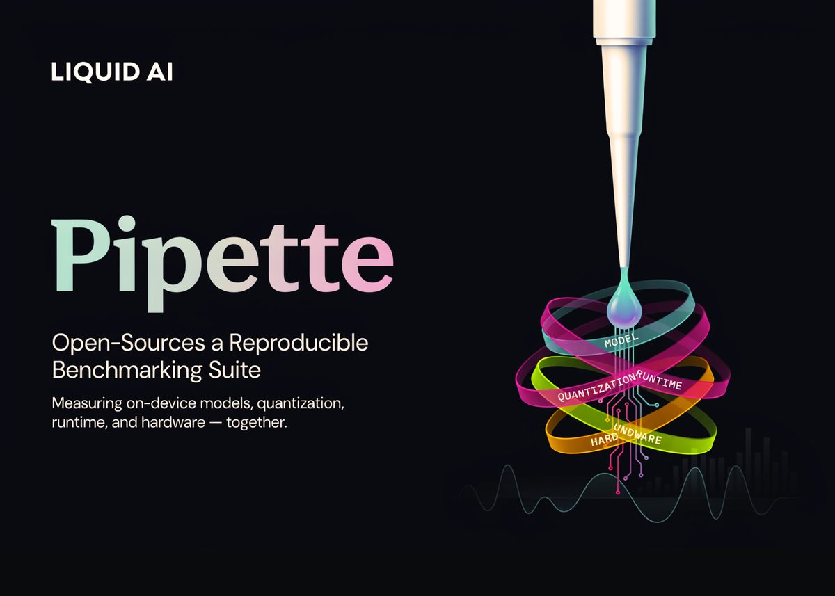 Liquid AI Open-Sources Pipette: A Reproducible Benchmarking Suite That Measures On-Device Models, Quantization, Runtime and Hardware Together