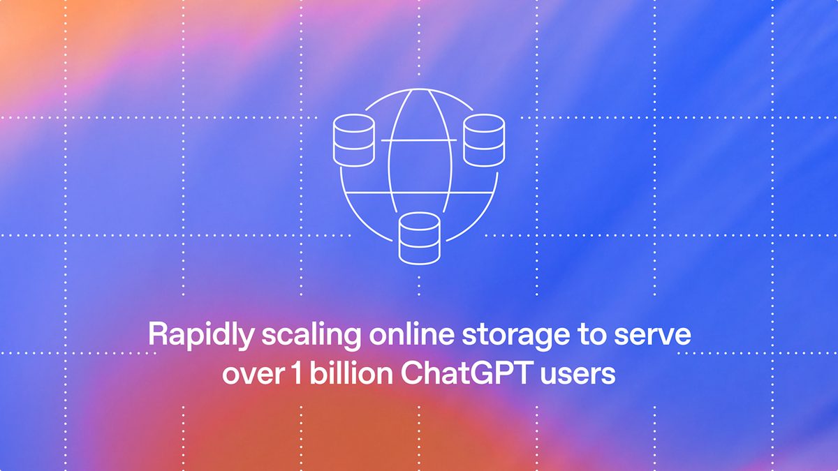Rapidly scaling online storage to serve over 1 billion ChatGPT users